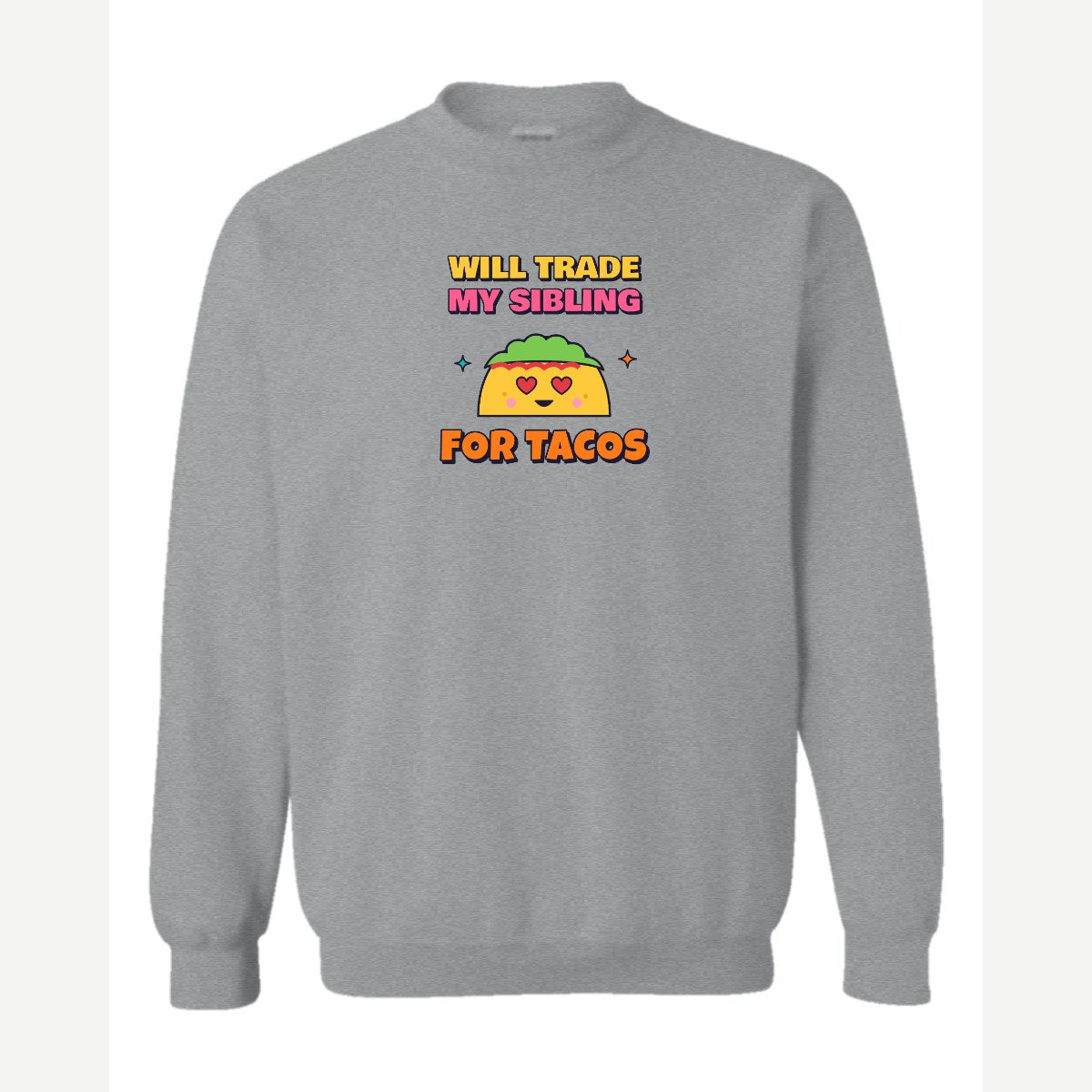 Will Trade My Sibling for Tacos — Crewneck Sweatshirt / Sport Grey