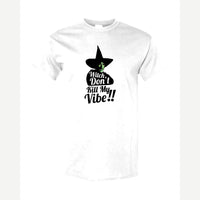 Witch, Don't Kill My Vibe!! — Classic Tee / White