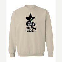 Witch, Don't Kill My Vibe!! — Crewneck Sweatshirt / Sand