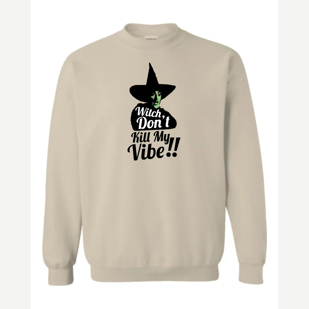 Witch, Don't Kill My Vibe!! — Crewneck Sweatshirt / Sand