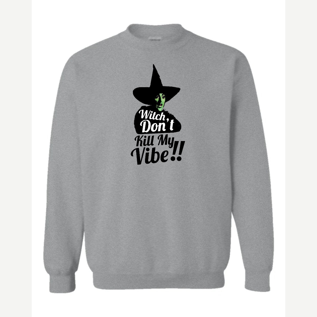 Witch, Don't Kill My Vibe!! — Crewneck Sweatshirt / Sport Grey