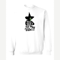 Witch, Don't Kill My Vibe!! — Crewneck Sweatshirt / White