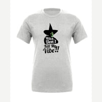 Witch, Don't Kill My Vibe!! — Premium Tee / Athletic Heather