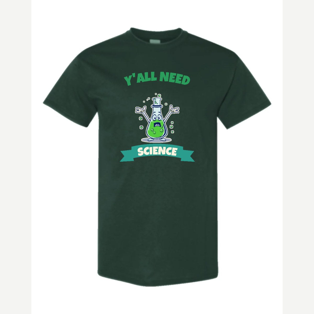Y'all Need Science — Classic Tee / Forest Green