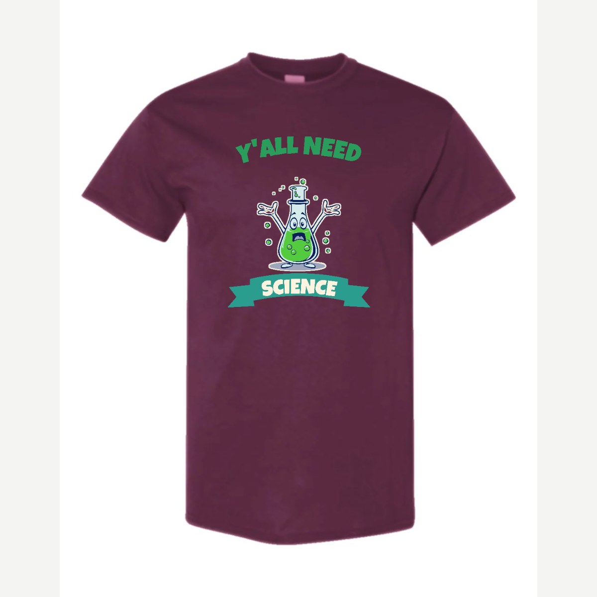 Y'all Need Science — Classic Tee / Maroon