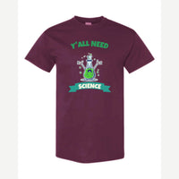 Y'all Need Science — Classic Tee / Maroon