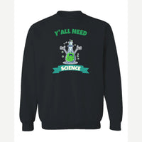 Y'all Need Science — Crewneck Sweatshirt / Black