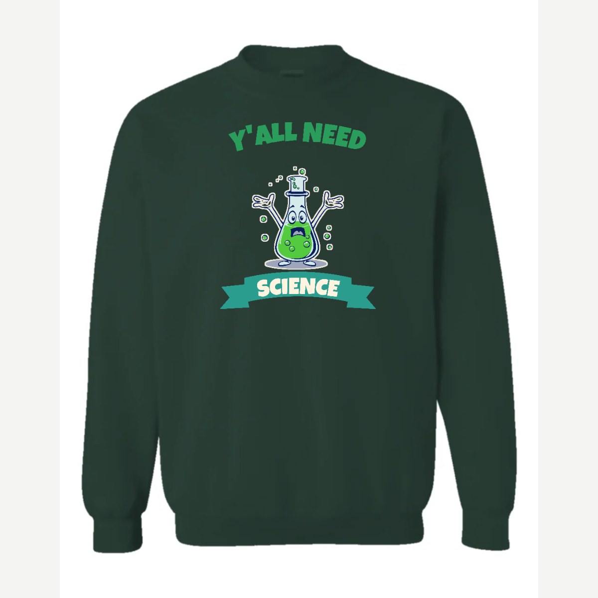 Y'all Need Science — Crewneck Sweatshirt / Forest Green