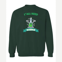 Y'all Need Science — Crewneck Sweatshirt / Forest Green