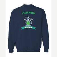 Y'all Need Science — Crewneck Sweatshirt / Navy