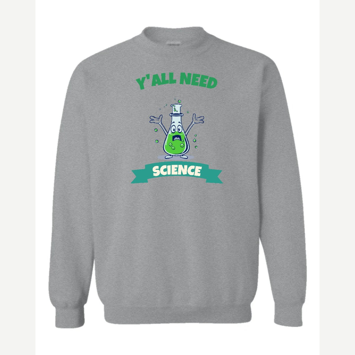 Y'all Need Science — Crewneck Sweatshirt / Sport Grey