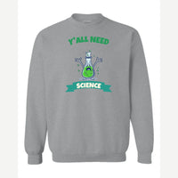 Y'all Need Science — Crewneck Sweatshirt / Sport Grey