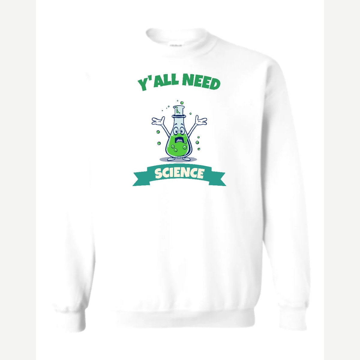 Y'all Need Science — Crewneck Sweatshirt / White