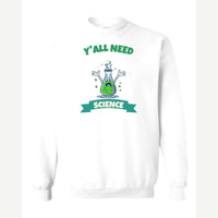 Y'all Need Science — Crewneck Sweatshirt / White