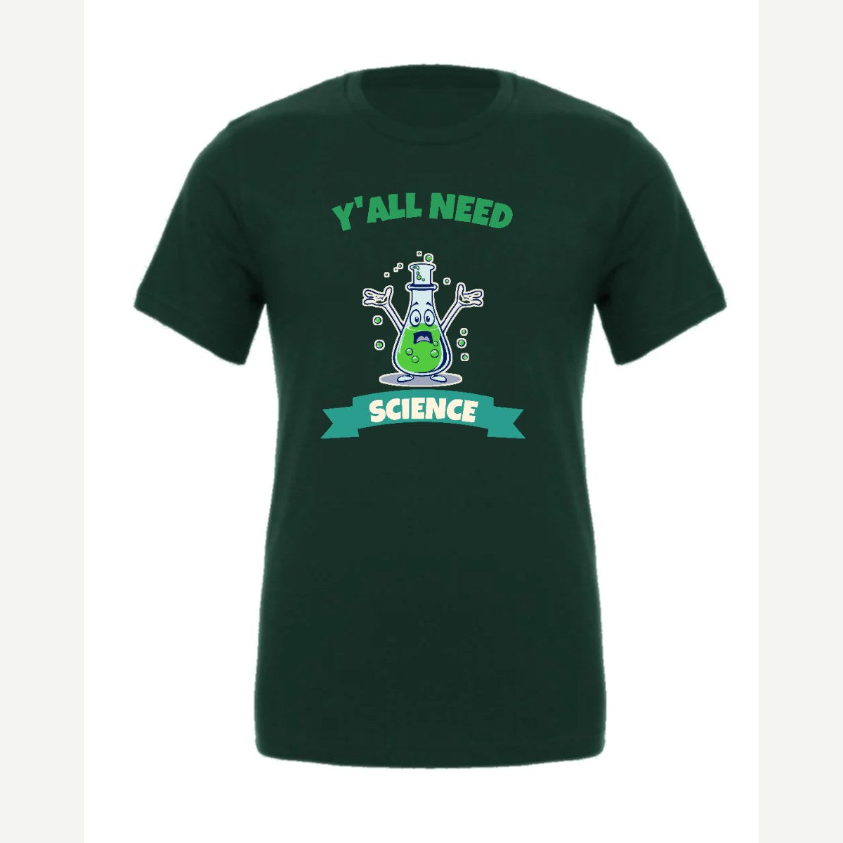 Y'all Need Science — Premium Tee / Forest