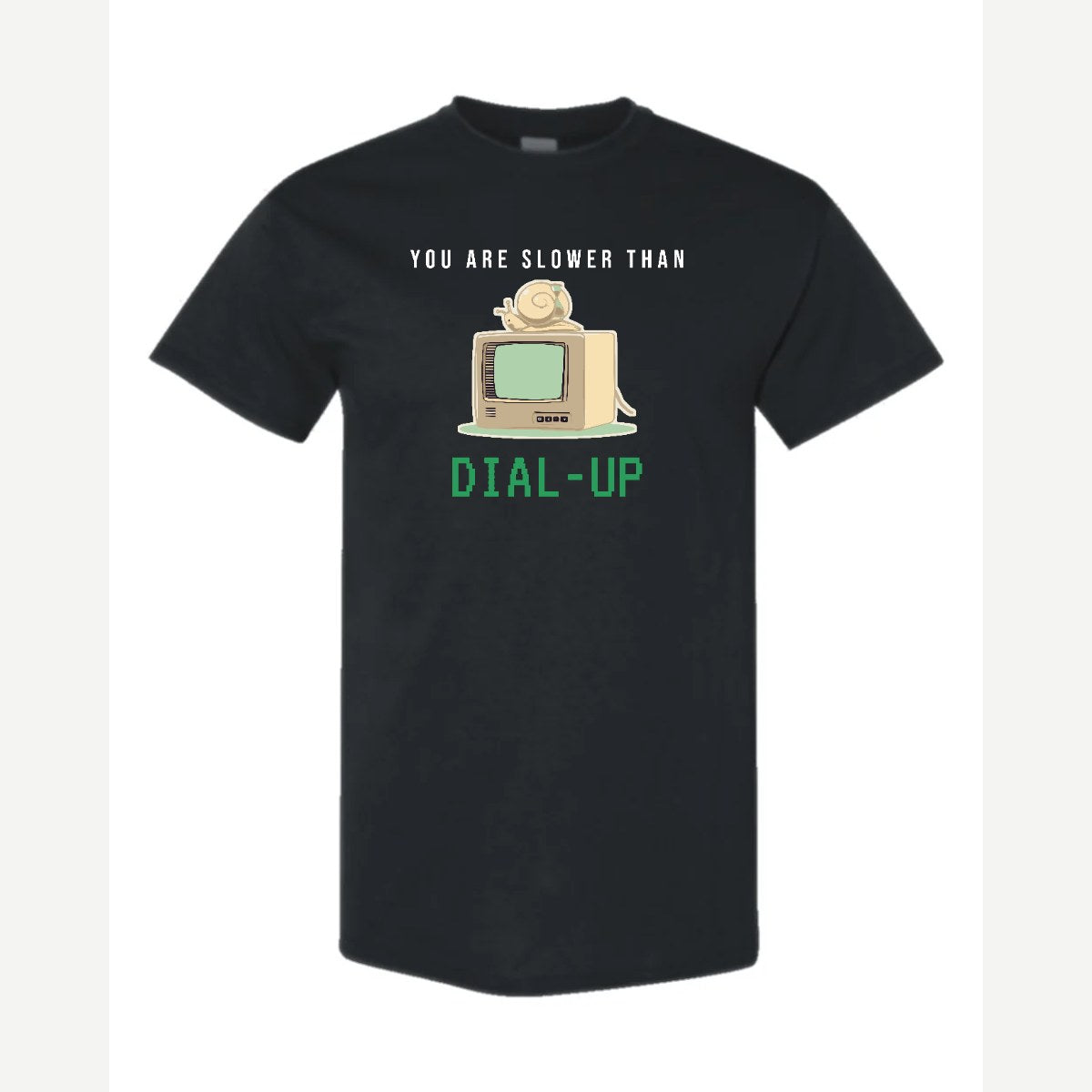 You Are Slower Than Dial-Up — Classic Tee / Black