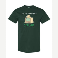 You Are Slower Than Dial-Up — Classic Tee / Forest Green