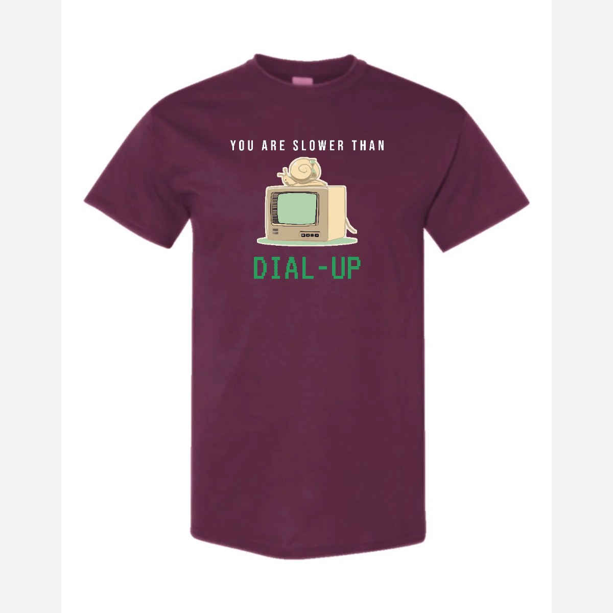 You Are Slower Than Dial-Up — Classic Tee / Maroon