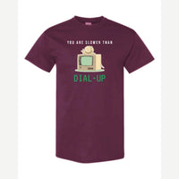 You Are Slower Than Dial-Up — Classic Tee / Maroon