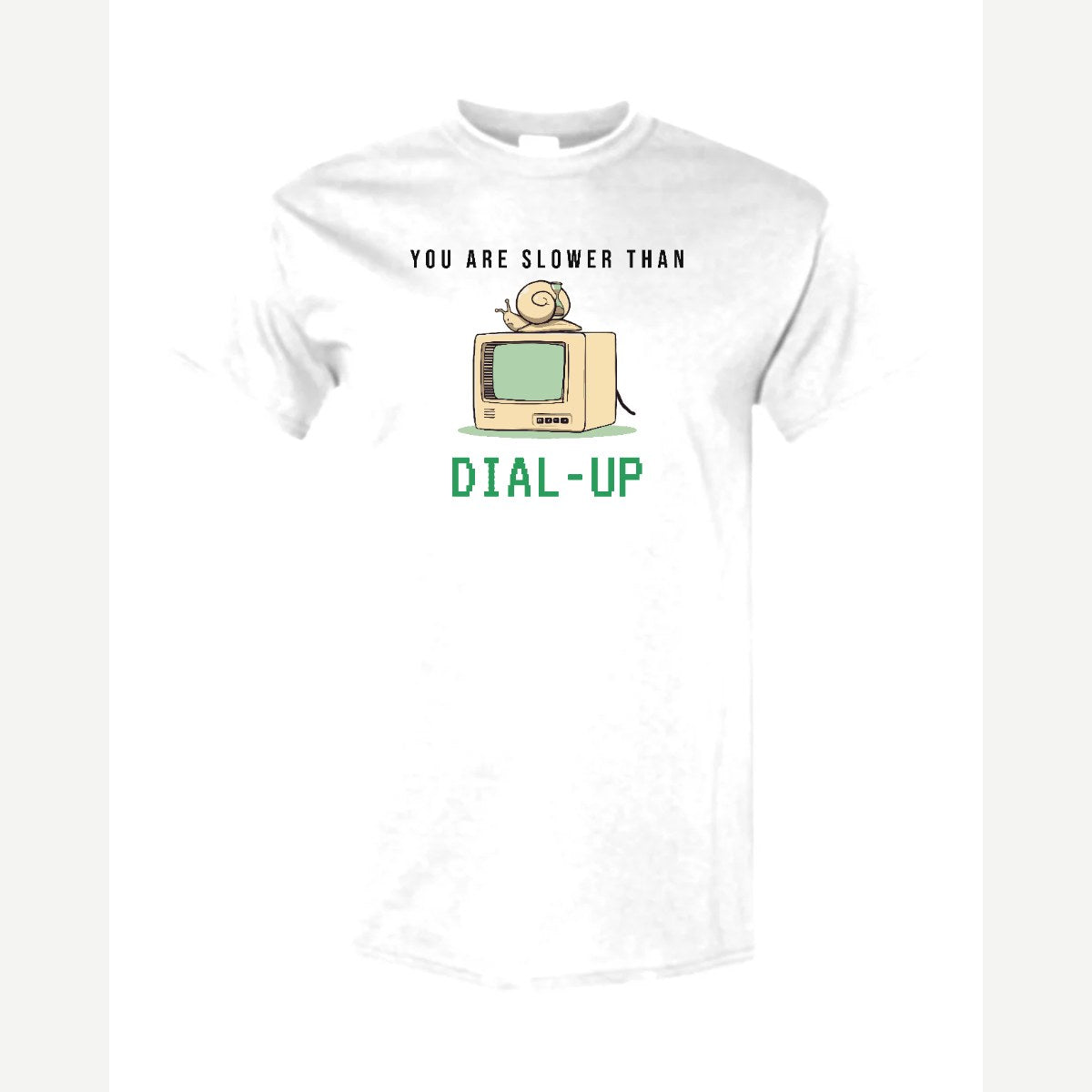 You Are Slower Than Dial-Up — Classic Tee / White