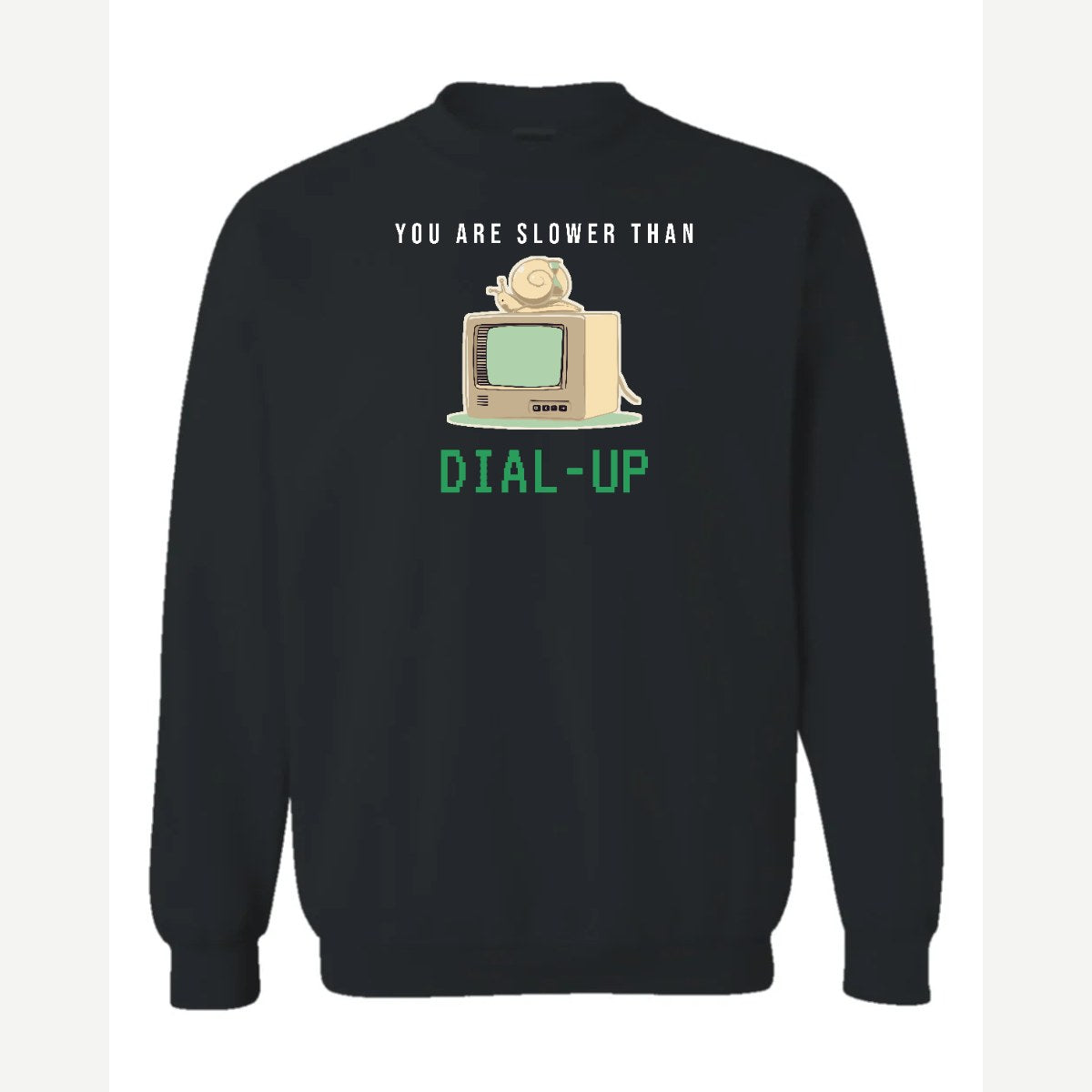 You Are Slower Than Dial-Up — Crewneck Sweatshirt / Black