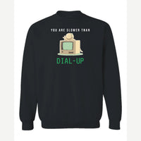 You Are Slower Than Dial-Up — Crewneck Sweatshirt / Black
