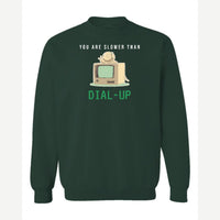 You Are Slower Than Dial-Up — Crewneck Sweatshirt / Forest Green