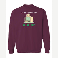 You Are Slower Than Dial-Up — Crewneck Sweatshirt / Maroon