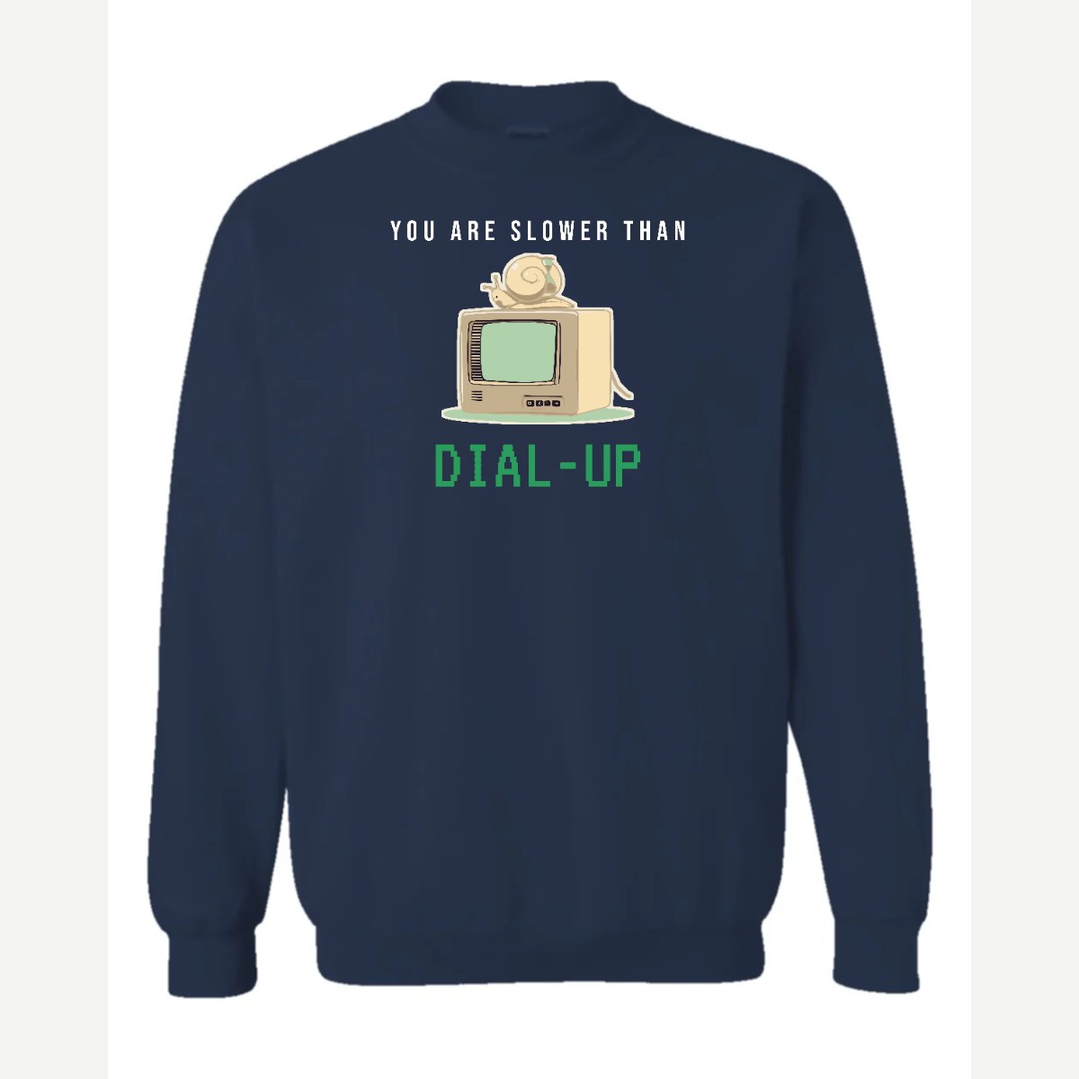 You Are Slower Than Dial-Up — Crewneck Sweatshirt / Navy