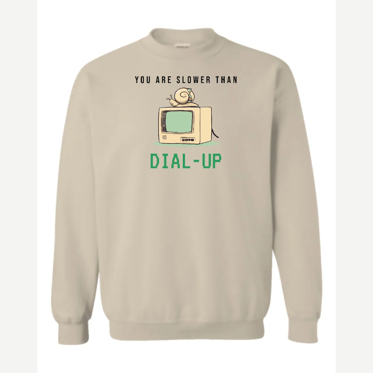 You Are Slower Than Dial-Up — Crewneck Sweatshirt / Sand