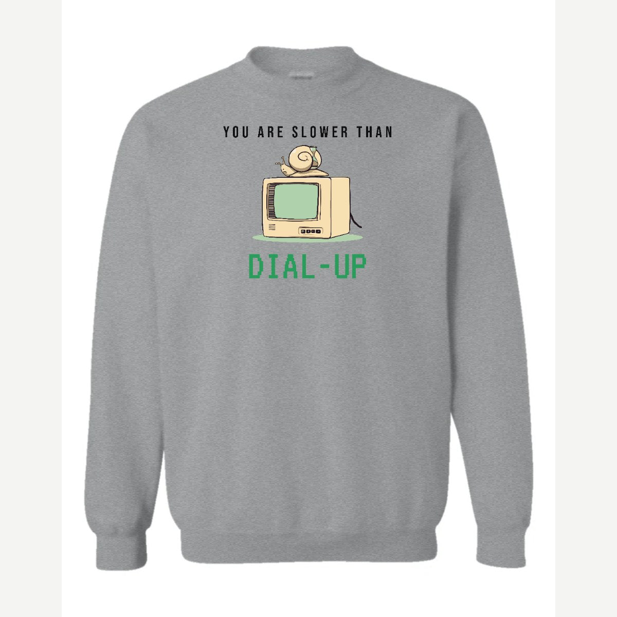 You Are Slower Than Dial-Up — Crewneck Sweatshirt / Sport Grey