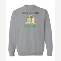 You Are Slower Than Dial-Up — Crewneck Sweatshirt / Sport Grey
