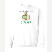 You Are Slower Than Dial-Up — Crewneck Sweatshirt / White