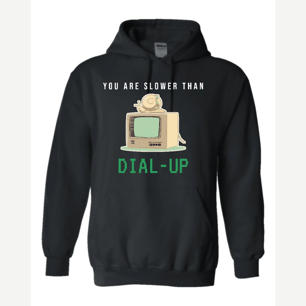 You Are Slower Than Dial-Up — Hoodie / Black