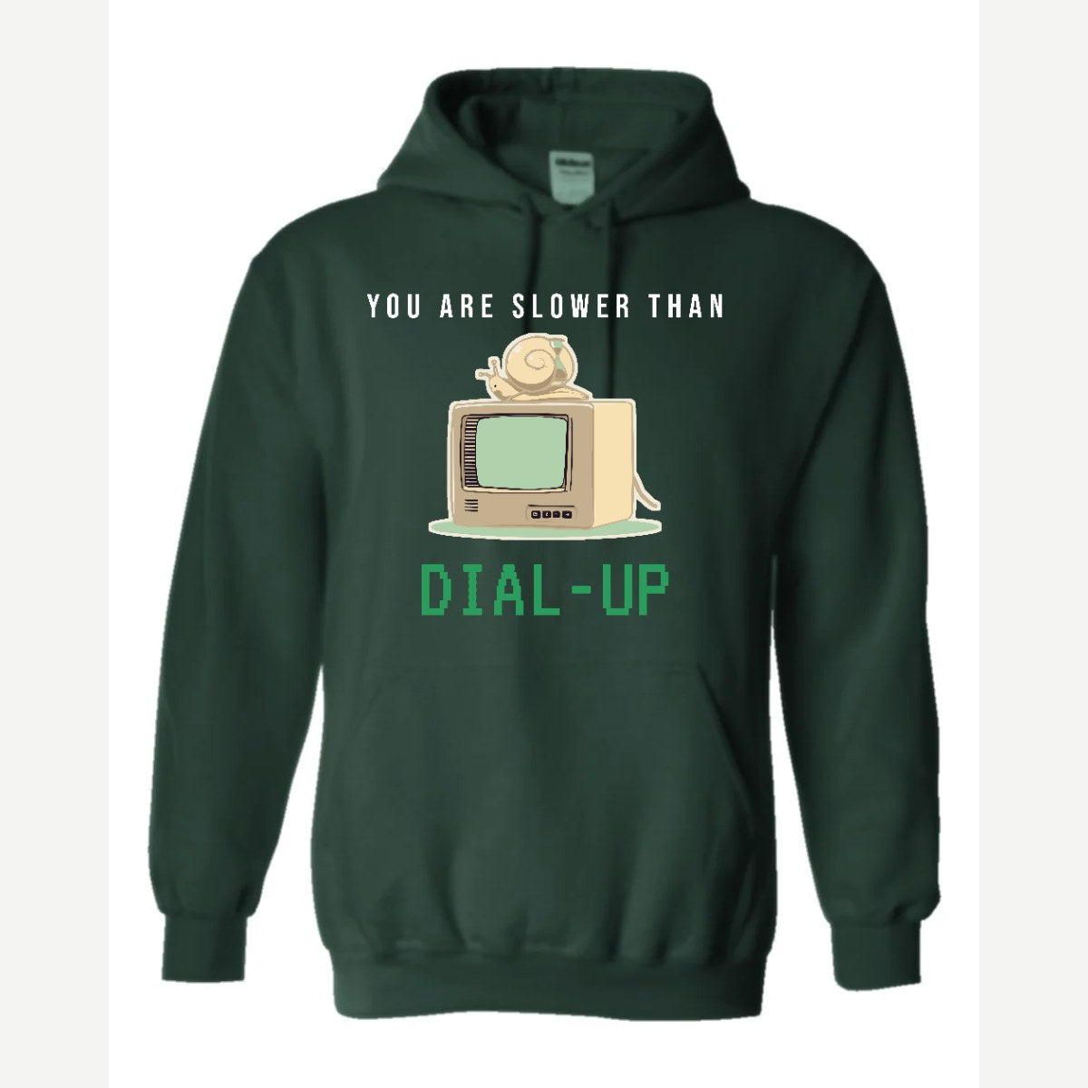You Are Slower Than Dial-Up — Hoodie / Forest Green