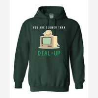 You Are Slower Than Dial-Up — Hoodie / Forest Green