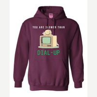 You Are Slower Than Dial-Up — Hoodie / Maroon