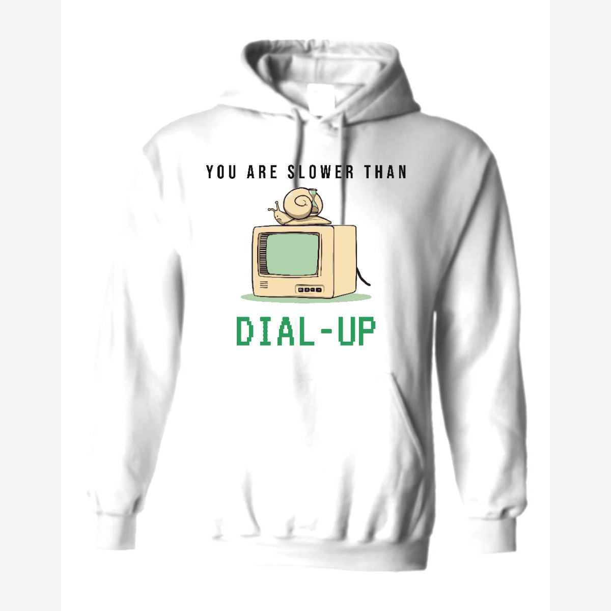 You Are Slower Than Dial-Up — Hoodie / White