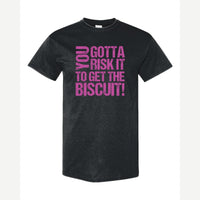 You gotta risk it to get the biscuit — Classic Tee / Black