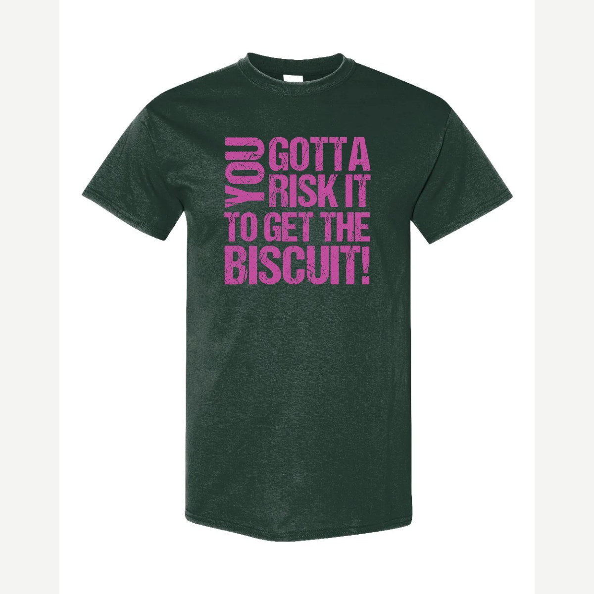 You gotta risk it to get the biscuit — Classic Tee / Forest Green