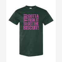 You gotta risk it to get the biscuit — Classic Tee / Forest Green