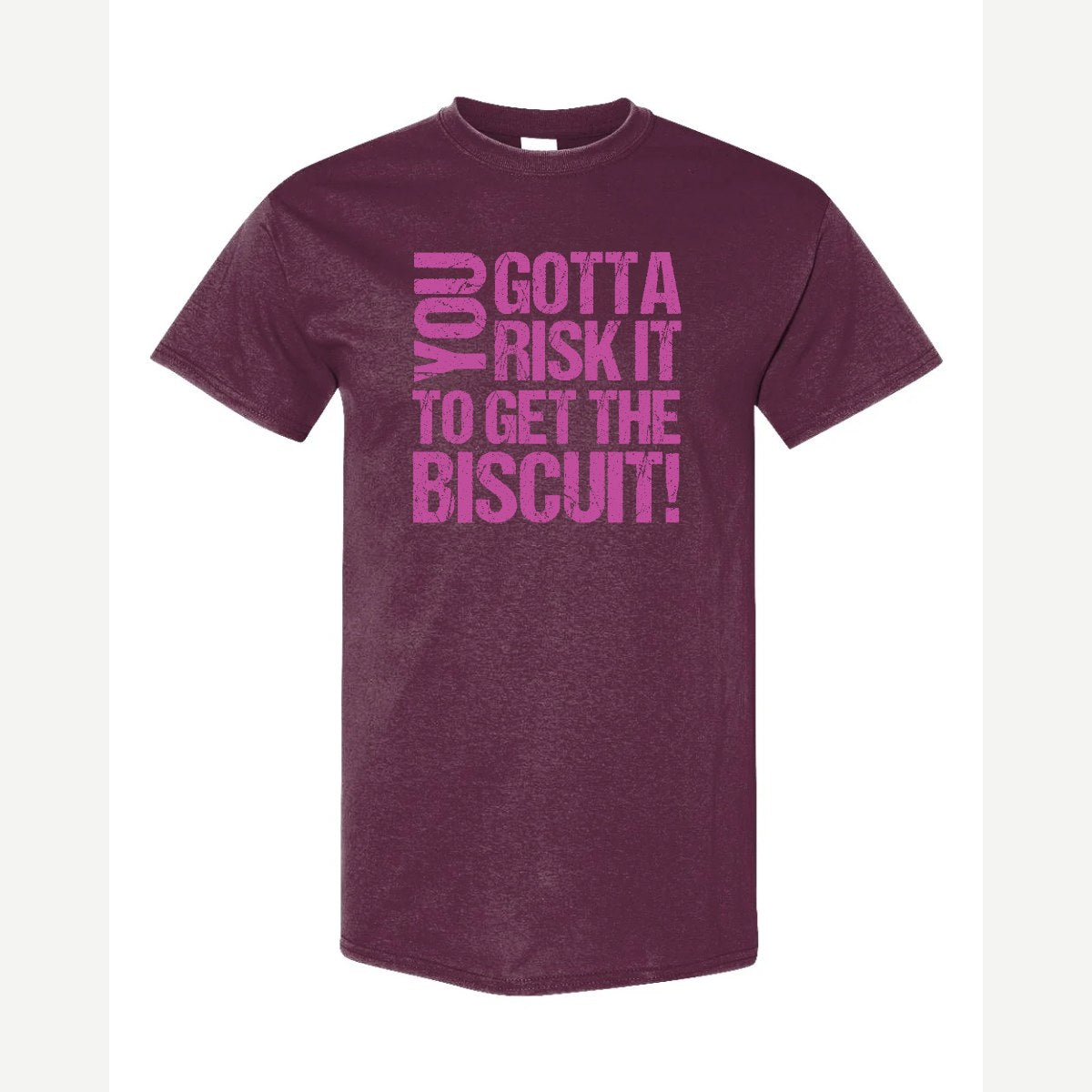 You gotta risk it to get the biscuit — Classic Tee / Maroon