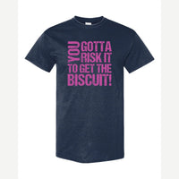 You gotta risk it to get the biscuit — Classic Tee / Navy
