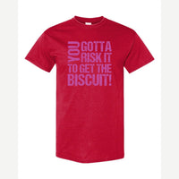 You gotta risk it to get the biscuit — Classic Tee / Red