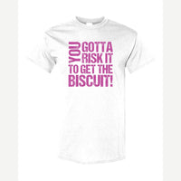 You gotta risk it to get the biscuit — Classic Tee / White