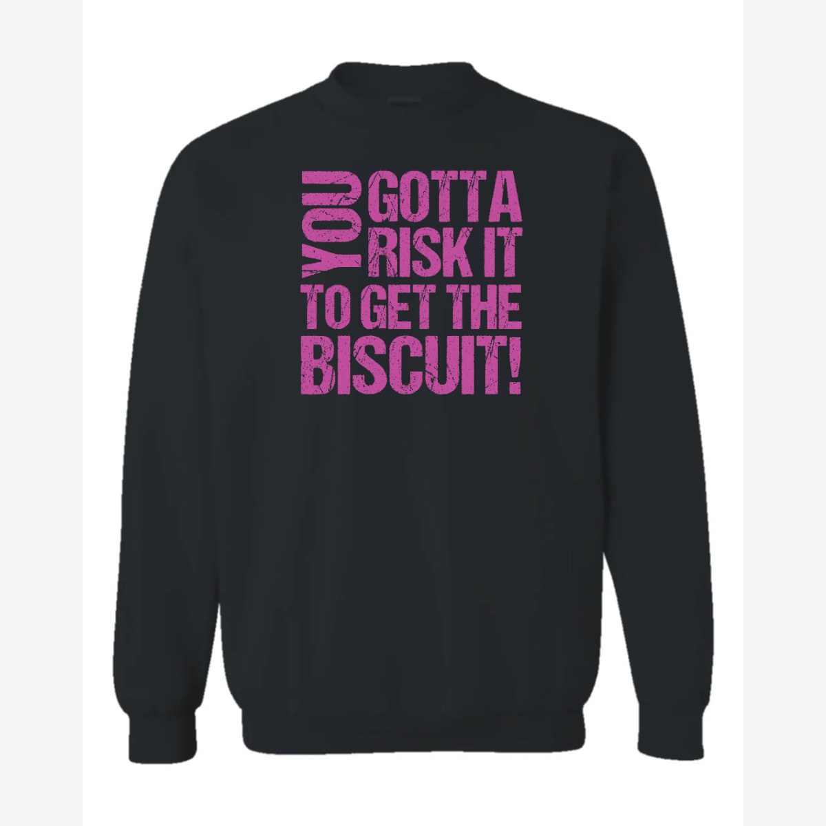 You gotta risk it to get the biscuit — Crewneck Sweatshirt / Black