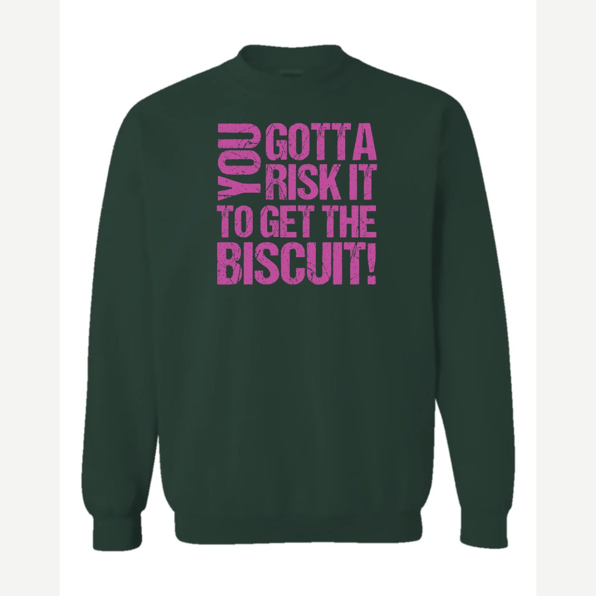 You gotta risk it to get the biscuit — Crewneck Sweatshirt / Forest Green