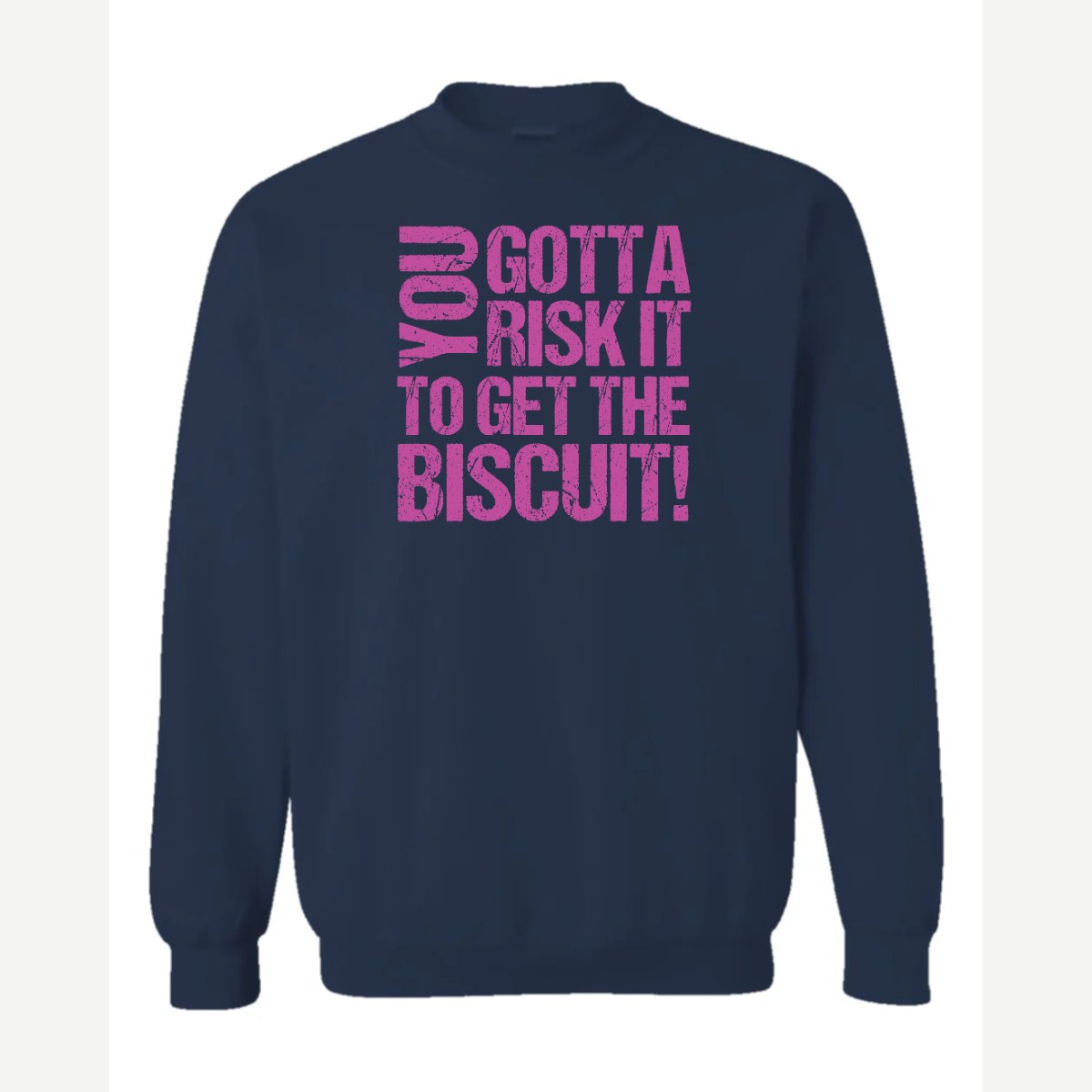 You gotta risk it to get the biscuit — Crewneck Sweatshirt / Navy