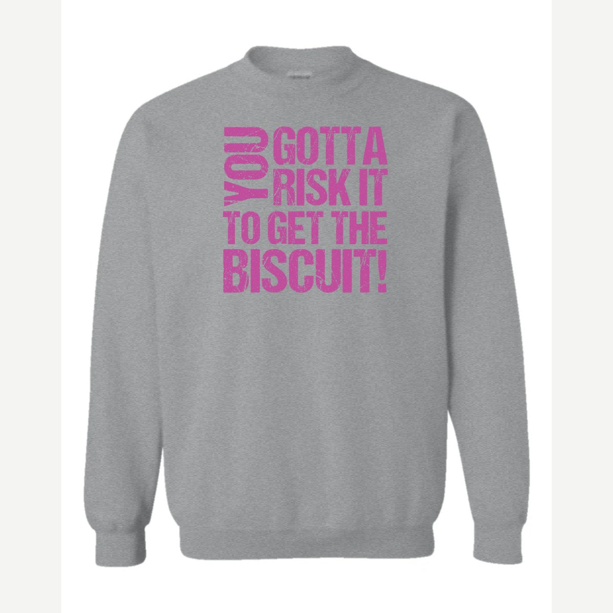 You gotta risk it to get the biscuit — Crewneck Sweatshirt / Sport Grey