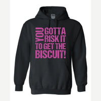 You gotta risk it to get the biscuit — Hoodie / Black